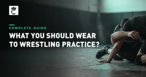 Read more about the article What You Should Wear to Wrestling Practice : Complete Guide
